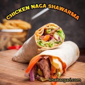 CHICKEN NAGA SHAWARMA