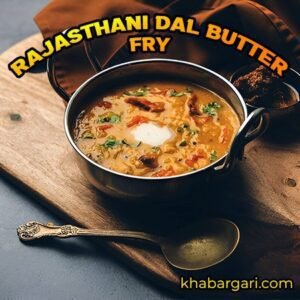 RAJASTHANI DAL BUTTER FRY